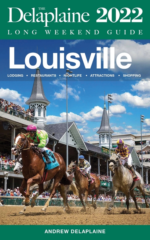 Louisville - The Delaplaine 2022 Long Weekend Guide - Andrew Delaplaine