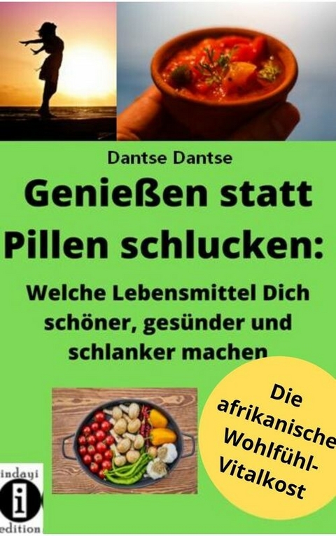 Genießen statt Pillen schlucken: Welche Lebensmittel Dich schöner, gesünder und stärker machen - Dantse Dantse