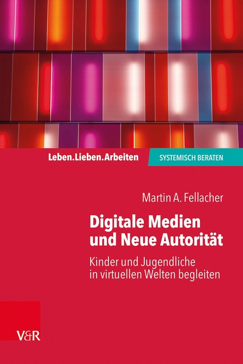 Digitale Medien und Neue Autorität -  Martin A. Fellacher