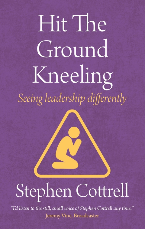 Hit the Ground Kneeling -  Stephen Cottrell