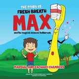 Fresh Breath Max and the Magical Musical Toothbrush -  Marshal and Zachary Chambers