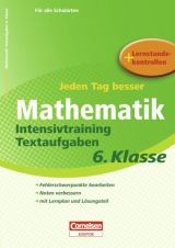 Jeden Tag besser - Mathematik / 6. Schuljahr - Intensivtraining Textaufgaben - Himmler, Ursula