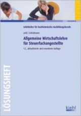 Allgemeine Wirtschaftslehre für Steuerfachangestellte - Lösungsheft - Wolfgang Leib, Lutz Schlafmann