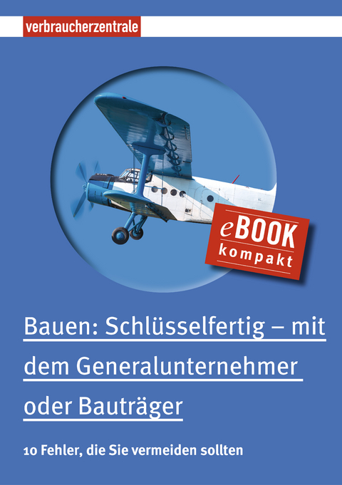 Bauen: Schlüsselfertig – mit dem Generalunternehmer oder Bauträger - Peter Burk