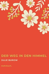 Der Weg in den Himmel - Julie Burow, Julie Pfannenschmidt