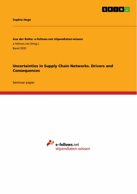 Uncertainties in Supply Chain Networks. Drivers and Consequences - Sophia Hoge