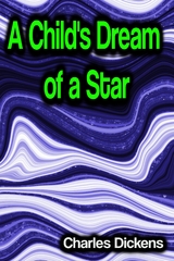 A Child's Dream of a Star - Charles Dickens