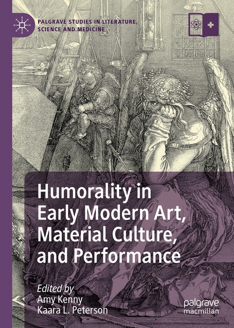 Humorality in Early Modern Art, Material Culture, and Performance - 