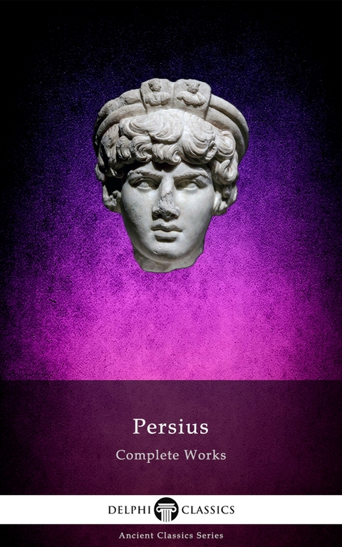 Delphi Complete Works of Persius (Illustrated) - Aulus Persius Flaccus