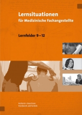 Lernsituationen für Medizinische Fachangestellte Lernfelder 9-12 - Dr. Feuchte, Christa; Gudnason, Edda; Mayer, Angelika; Dr. Stollmaier, Winfried