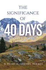 Significance of 40 Days -  R. Patricia Esquibel Holmes