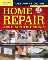 Ultimate Guide to Home Repair and Improvement, 3rd Updated Edition -  Editors of Creative Homeowner