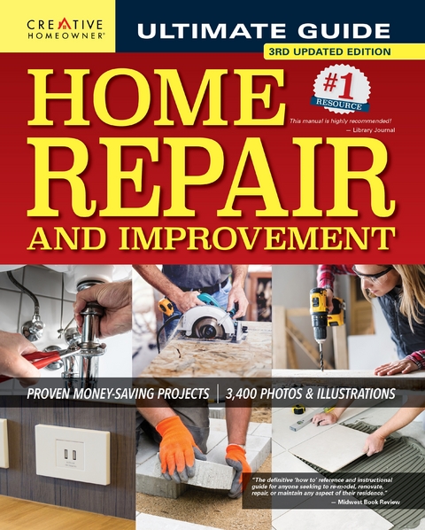 Ultimate Guide to Home Repair and Improvement, 3rd Updated Edition -  Editors of Creative Homeowner