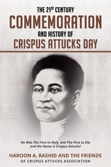 The 21st Century Commemoration and History of Crispus Attucks Day - Haroon Rashid