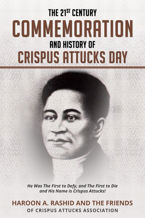 The 21st Century Commemoration and History of Crispus Attucks Day - Haroon Rashid