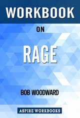 Workbook on Rage by Bob Woodward : Summary Study Guide - Aspire Workbook