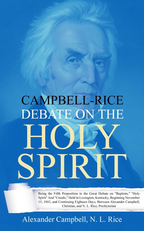 Campbell-Rice Debate on the Holy Spirit - Alexander Campbell