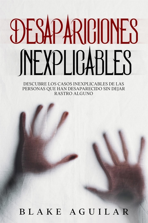 Desapariciones Inexplicables - Blake Aguilar