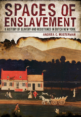 Spaces of Enslavement - Andrea C. Mosterman