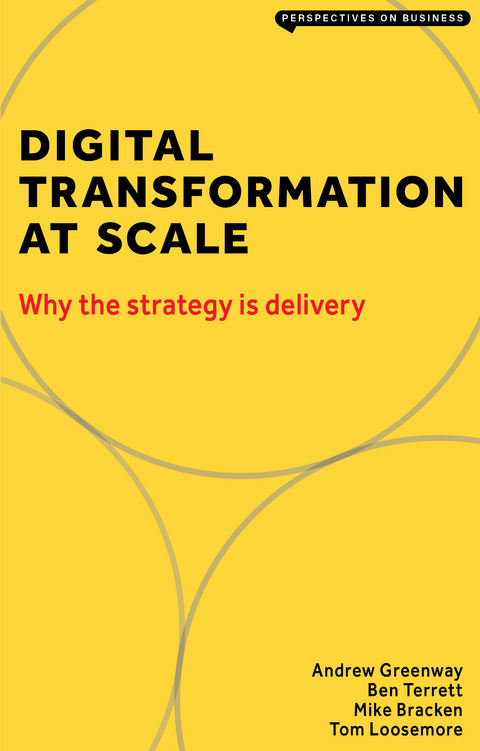 Digital Transformation at Scale: Why the Strategy Is Delivery -  Mike Bracken,  Andrew Greenway,  Ben Terrett