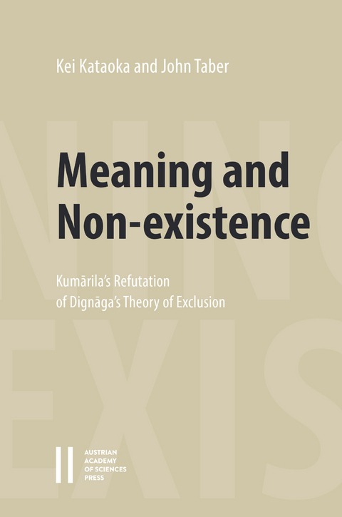 Meaning and Non-existence: Kum&#257;rila's Refutation of Dign&#257;ga's Theory of Exclusion -  Kei Kataoka,  John Taber