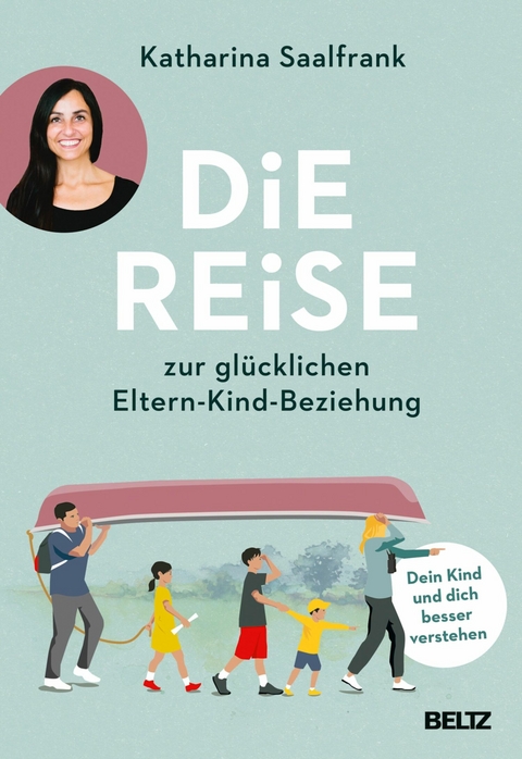 Die Reise zur glücklichen Eltern-Kind-Beziehung -  Katharina Saalfrank