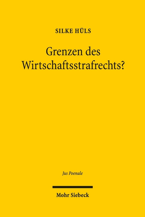 Grenzen des Wirtschaftsstrafrechts? -  Silke Hüls