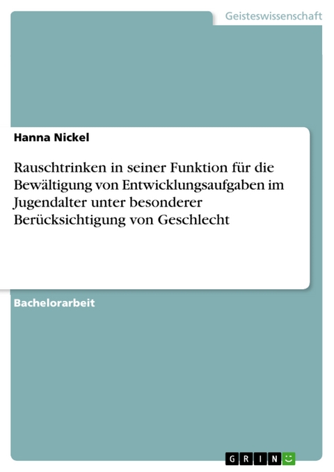 Rauschtrinken in seiner Funktion für die Bewältigung von Entwicklungsaufgaben im Jugendalter unter besonderer Berücksichtigung von Geschlecht - Hanna Nickel