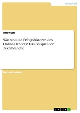 Was sind die Erfolgsfaktoren des Online-Handels? Das Beispiel der Textilbranche