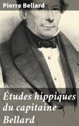 Études hippiques du capitaine Bellard - Pierre Bellard