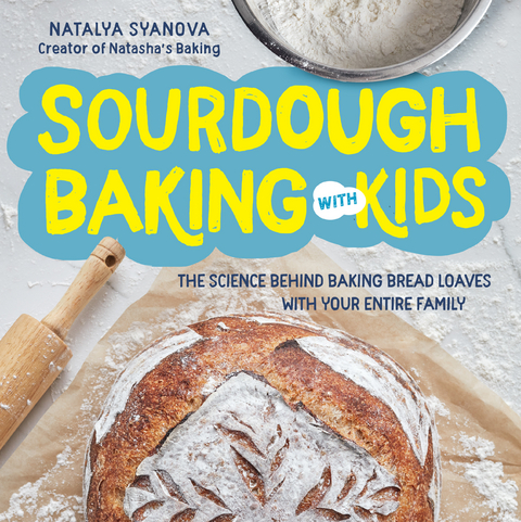 Sourdough Baking with Kids - Natalya Syanova