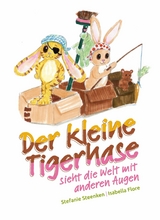 Der kleine Tigerhase sieht die Welt mit anderen Augen - Stefanie Steenken, Isabella Flore