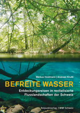 Befreite Wasser - Markus Hostmann, Andreas Knutti