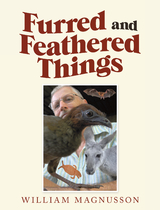 Furred and Feathered Things - William Magnusson