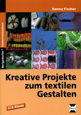 Kreative Projekte zum textilen Gestalten - Hanna Fischer