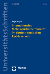 Internationales Mobiliarsicherheitenrecht im deutsch-russischen Rechtsverkehr - Anja Mayer