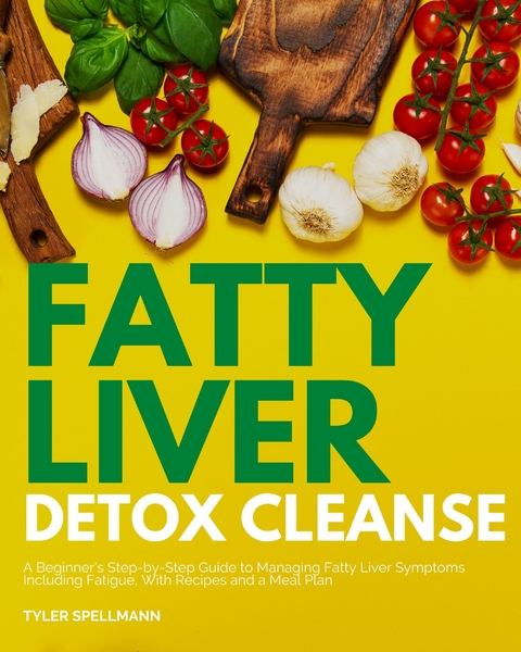 Fatty Liver Detox Cleanse - Tyler Spellmann