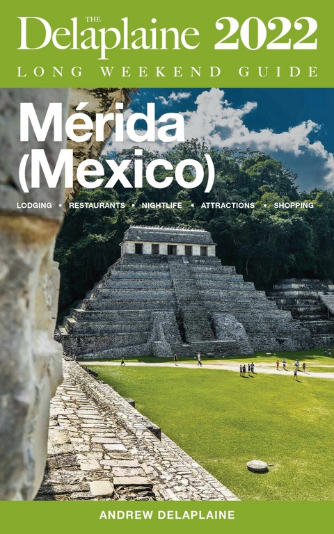 Merida (Mexico) - The Delaplaine 2022 Long Weekend Guide -  Andrew Delaplaine