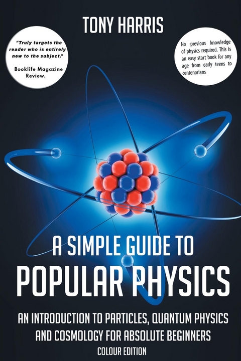 A SIMPLE GUIDE TO POPULAR PHYSICS (COLOUR EDITION) - Tony Harris