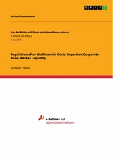 Regulation after the Financial Crisis. Impact on Corporate Bond Market Liquidity - Michael Kreienbaum