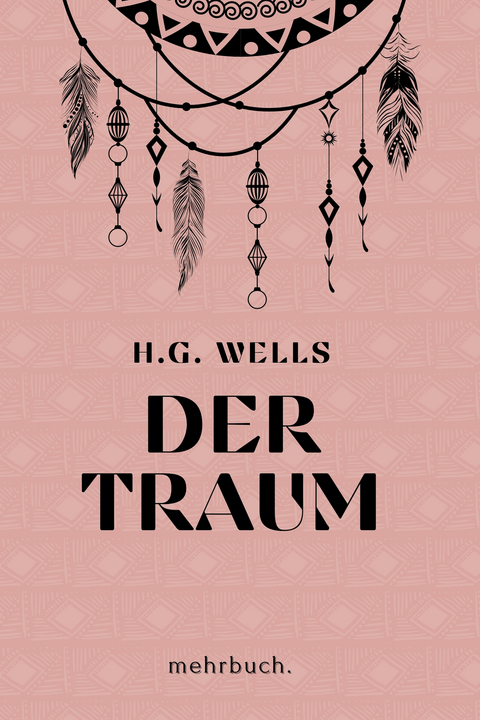 Der Traum: mehrbuch-Weltliteratur - H. G. Wells Wells, Herbert George Wells