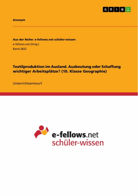 Textilproduktion im Ausland. Ausbeutung oder Schaffung wichtiger Arbeitsplätze? (10. Klasse Geographie)