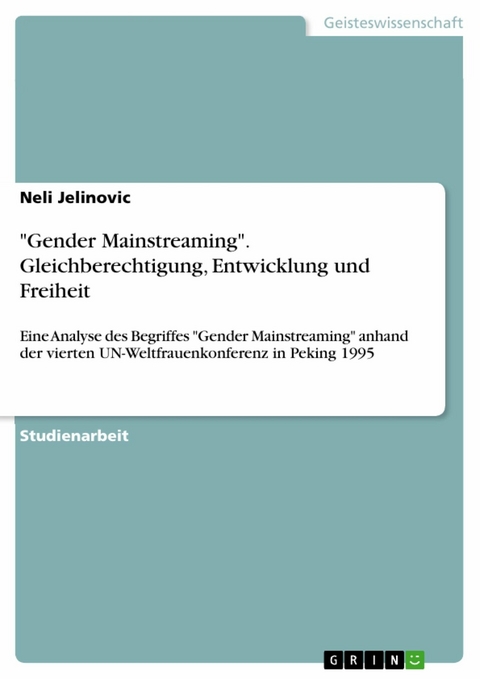 "Gender Mainstreaming". Gleichberechtigung, Entwicklung und Freiheit - Neli Jelinovic