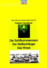 Friedrich Gerstäcker: Schiffszimmermann – Walfischfänger – Das Wrack - Friedrich Gerstäcker