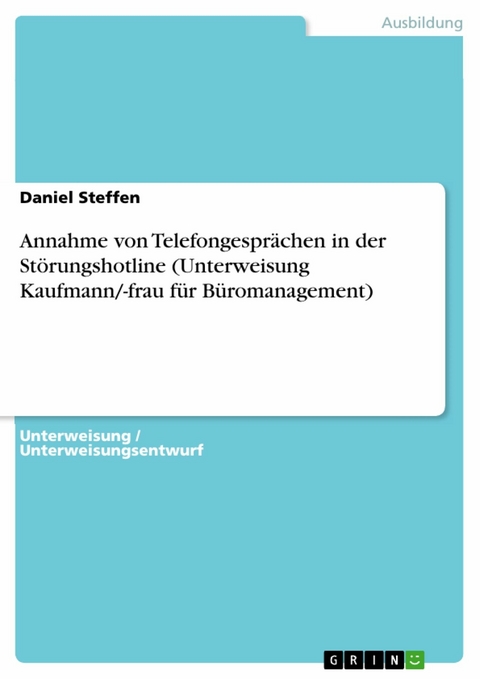 Annahme von Telefongesprächen in der Störungshotline (Unterweisung Kaufmann/-frau für Büromanagement) - Daniel Steffen