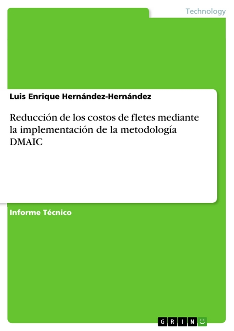 Reducción de los costos de fletes mediante la implementación de la metodología DMAIC - Luis Enrique Hernández-Hernández