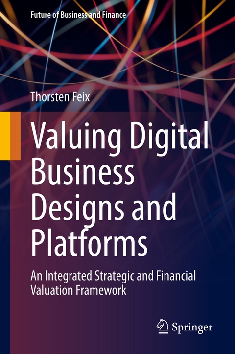 Valuing Digital Business Designs and Platforms - Thorsten Feix