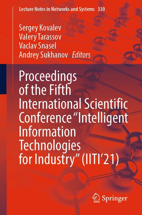 Proceedings of the Fifth International Scientific Conference “Intelligent Information Technologies for Industry” (IITI’21) - 