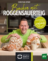 Backen mit Roggensauerteig - Christian Ofner