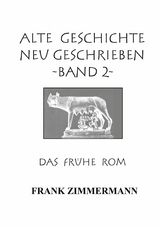 Alte Geschichte neu geschrieben Band 2 - Frank Zimmermann